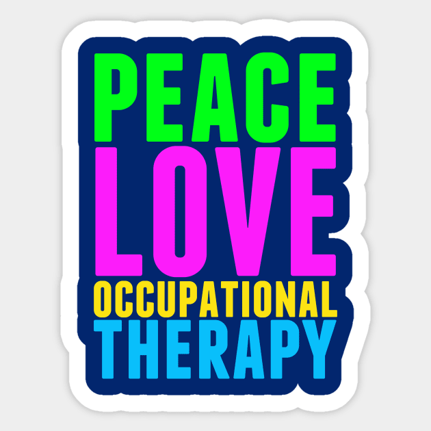 Peace Love Occupational Therapy Sticker by epiclovedesigns